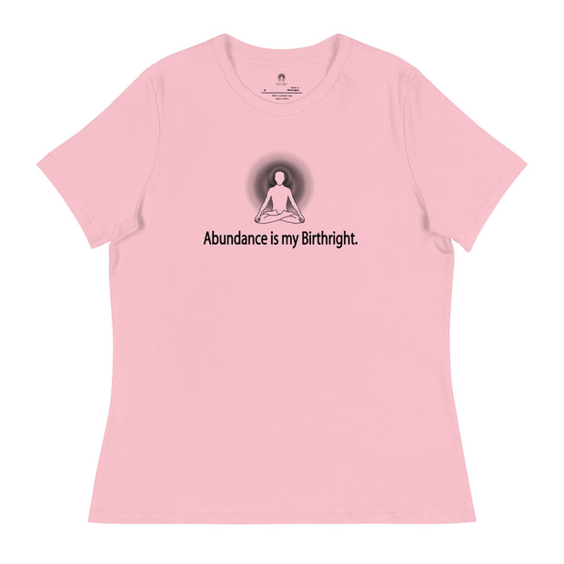 "Abundance is my Birthright" Positive Thought Brand Women's Relaxed T-Shirt (Black Lettering)