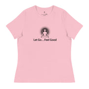 "Let Go... Feel Good" Positive Thought Brand Women's Relaxed T-Shirt