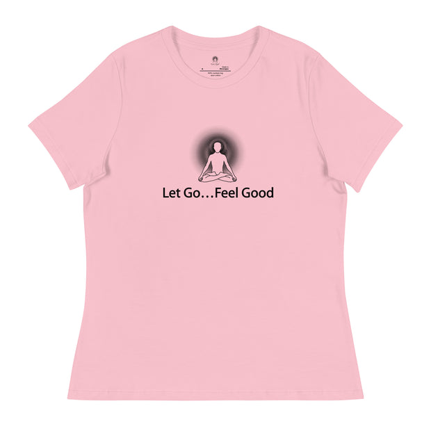 "Let Go... Feel Good" Positive Thought Brand Women's Relaxed T-Shirt