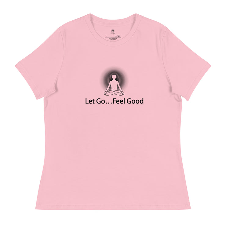 "Let Go... Feel Good" Positive Thought Brand Women's Relaxed T-Shirt