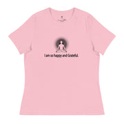 "I am so happy and Grateful" Positive Thought Brand Women's Relaxed T-Shirt
