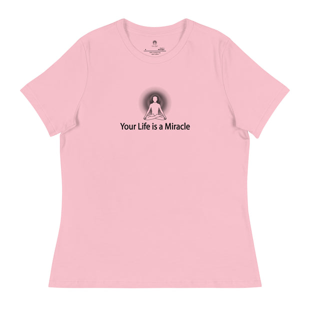 "Your Life is a Miracle" Positive Thought Brand Women's Relaxed T-Shirt (Black Graphic)