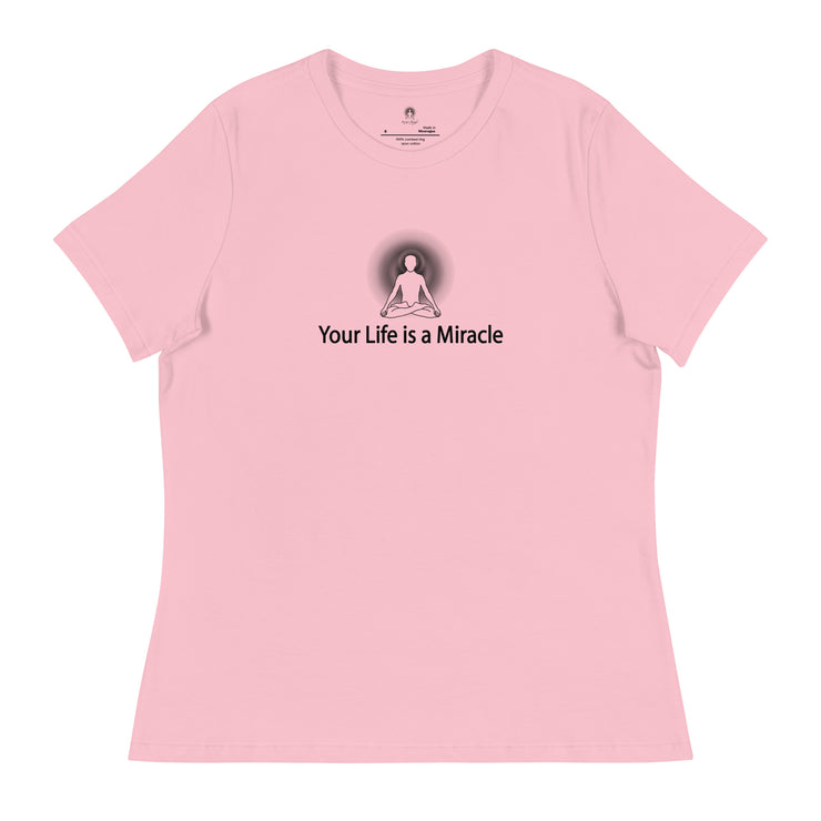 "Your Life is a Miracle" Positive Thought Brand Women's Relaxed T-Shirt (Black Graphic)