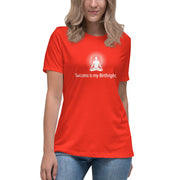 "Success is my Birthright" Positive Thought Brand Women's Relaxed T-Shirt