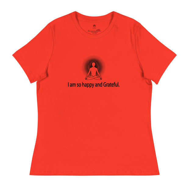 "I am so happy and Grateful" Positive Thought Brand Women's Relaxed T-Shirt