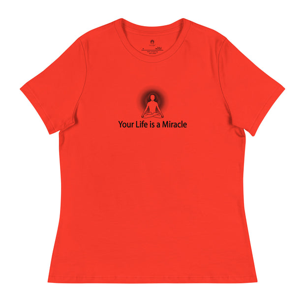 "Your Life is a Miracle" Positive Thought Brand Women's Relaxed T-Shirt (Black Graphic)