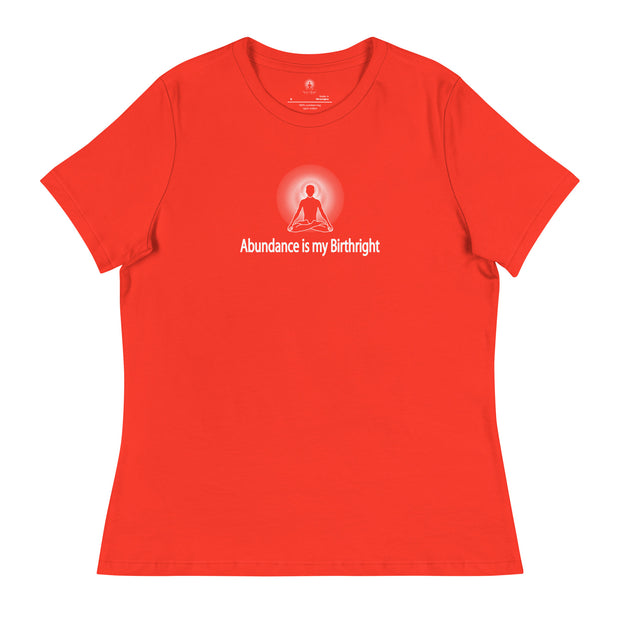 "Abundance is my Birthright" Positive Thought Brand Women's Relaxed T-Shirt