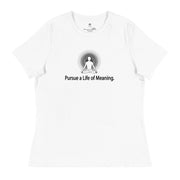 "Pursue a Life of Meaning" Positive Thought Brand Women's Relaxed T-Shirt