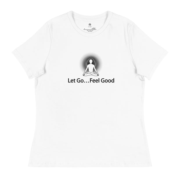 "Let Go... Feel Good" Positive Thought Brand Women's Relaxed T-Shirt