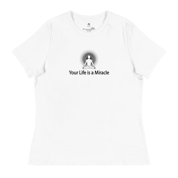 "Your Life is a Miracle" Positive Thought Brand Women's Relaxed T-Shirt (Black Graphic)