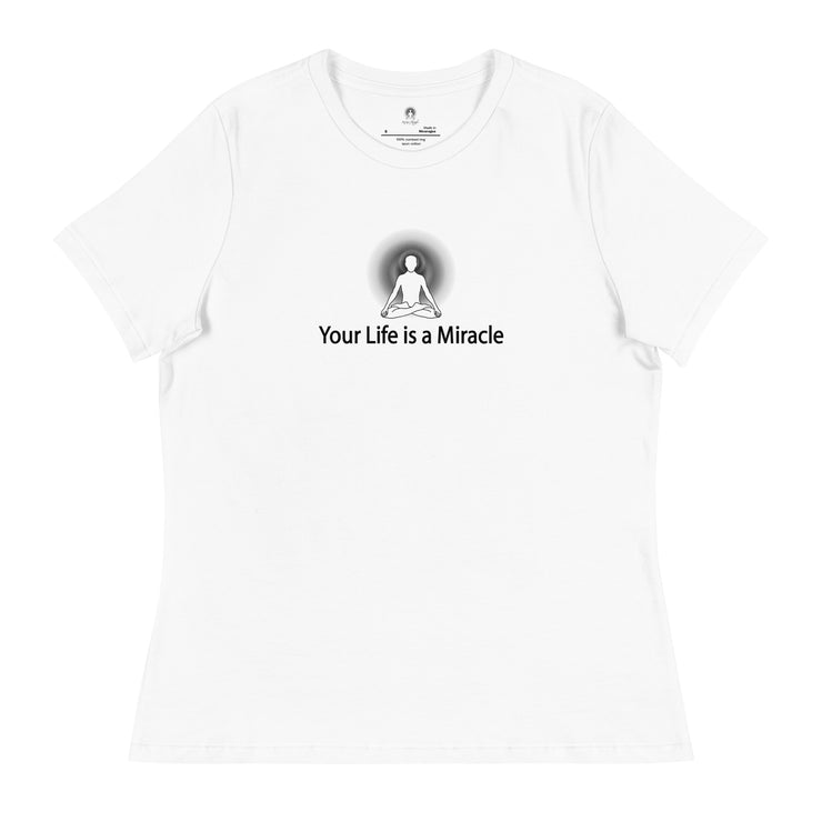 "Your Life is a Miracle" Positive Thought Brand Women's Relaxed T-Shirt (Black Graphic)